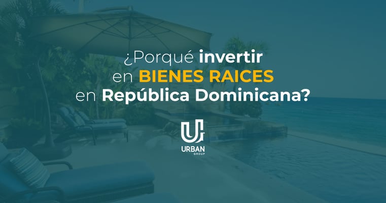 Razones para Invertir en Bienes Raíces en la República Dominicana: Descubre el Paraíso de las Inversiones