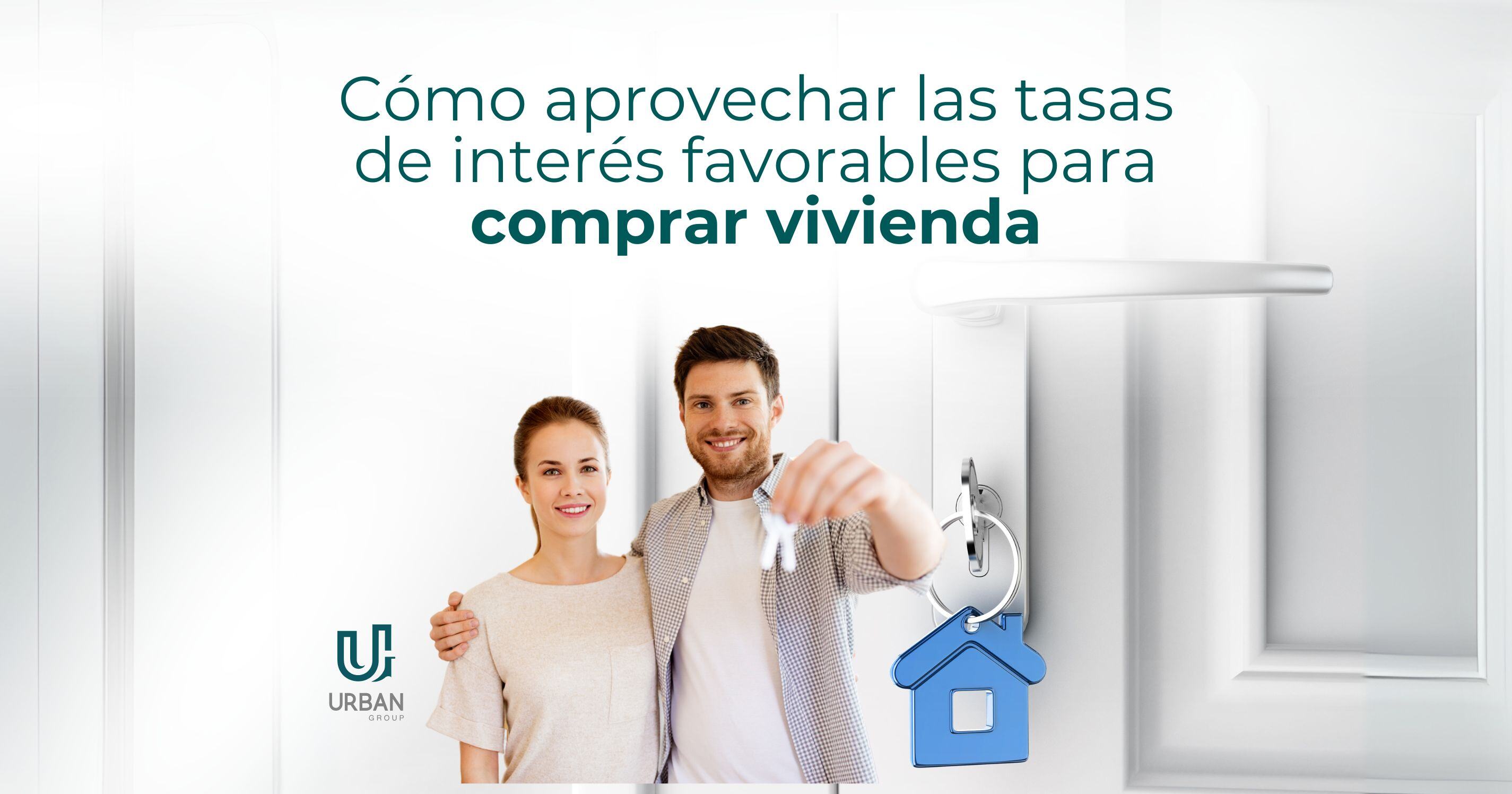 Cómo Aprovechar las Tasas de Interés Favorables para Comprar Vivienda