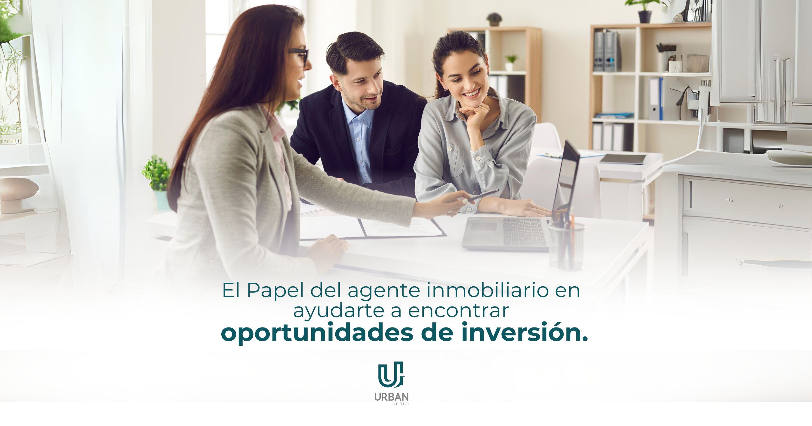 El Papel del Agente Inmobiliario en Ayudarte a Encontrar Oportunidades de Inversión.