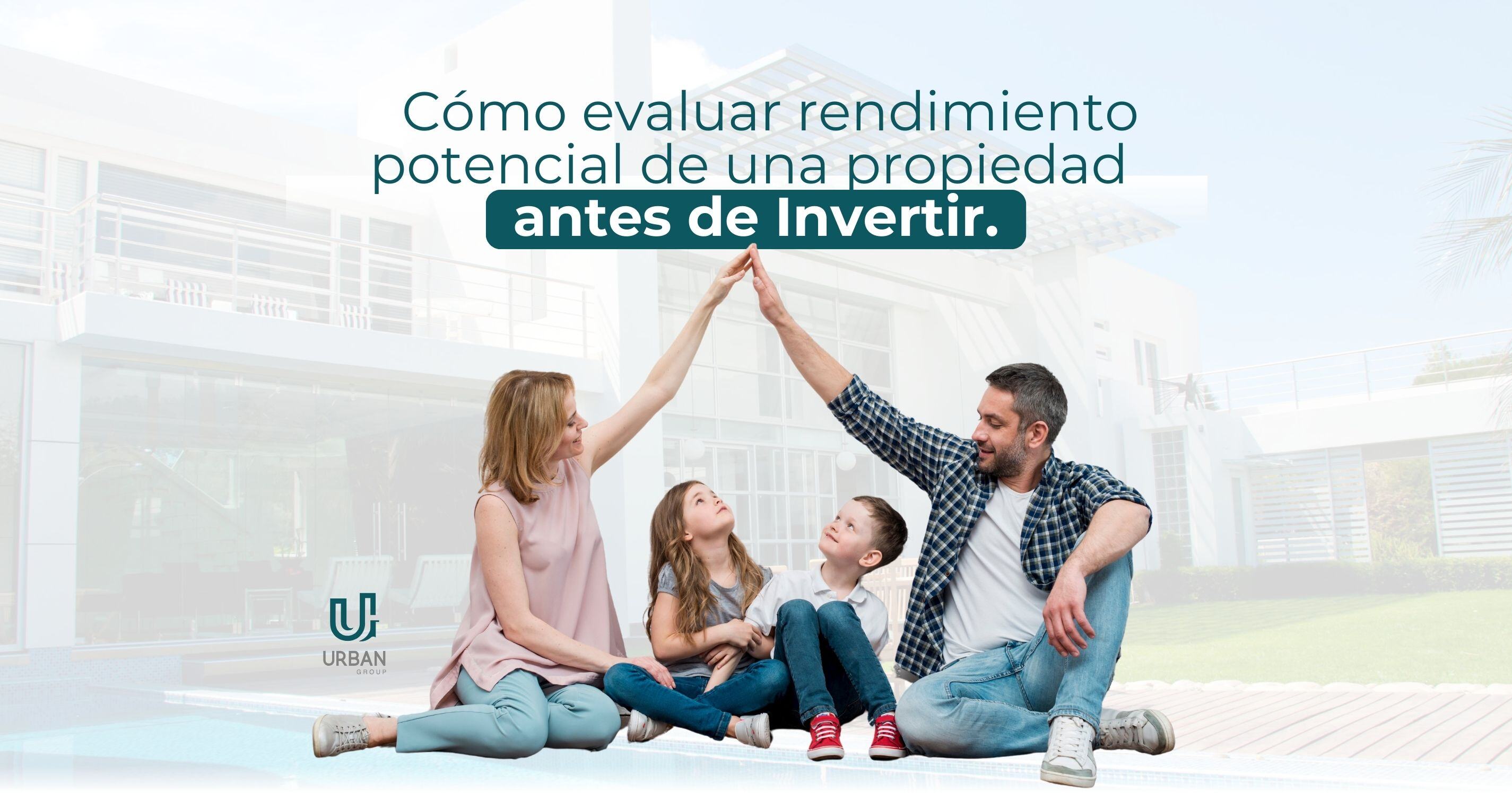 Cómo Evaluar el Rendimiento Potencial de una Propiedad antes de Invertir.