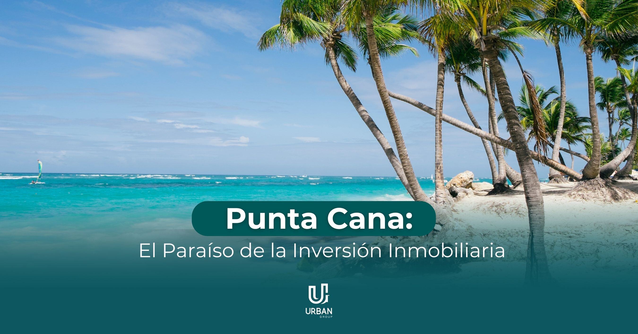 Punta Cana: El Paraíso de la Inversión Inmobiliaria